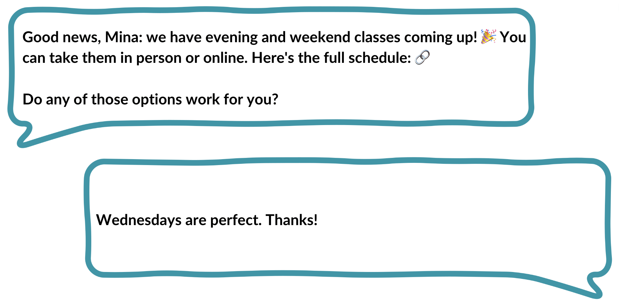 two text bubbles - the first says "Good news, Mina: we have evening and weekend classes coming up! You can take them in person or online. Here's the full schedule. Do any of those options work for you?" and the second says "wednesdsays are perfect, thanks"