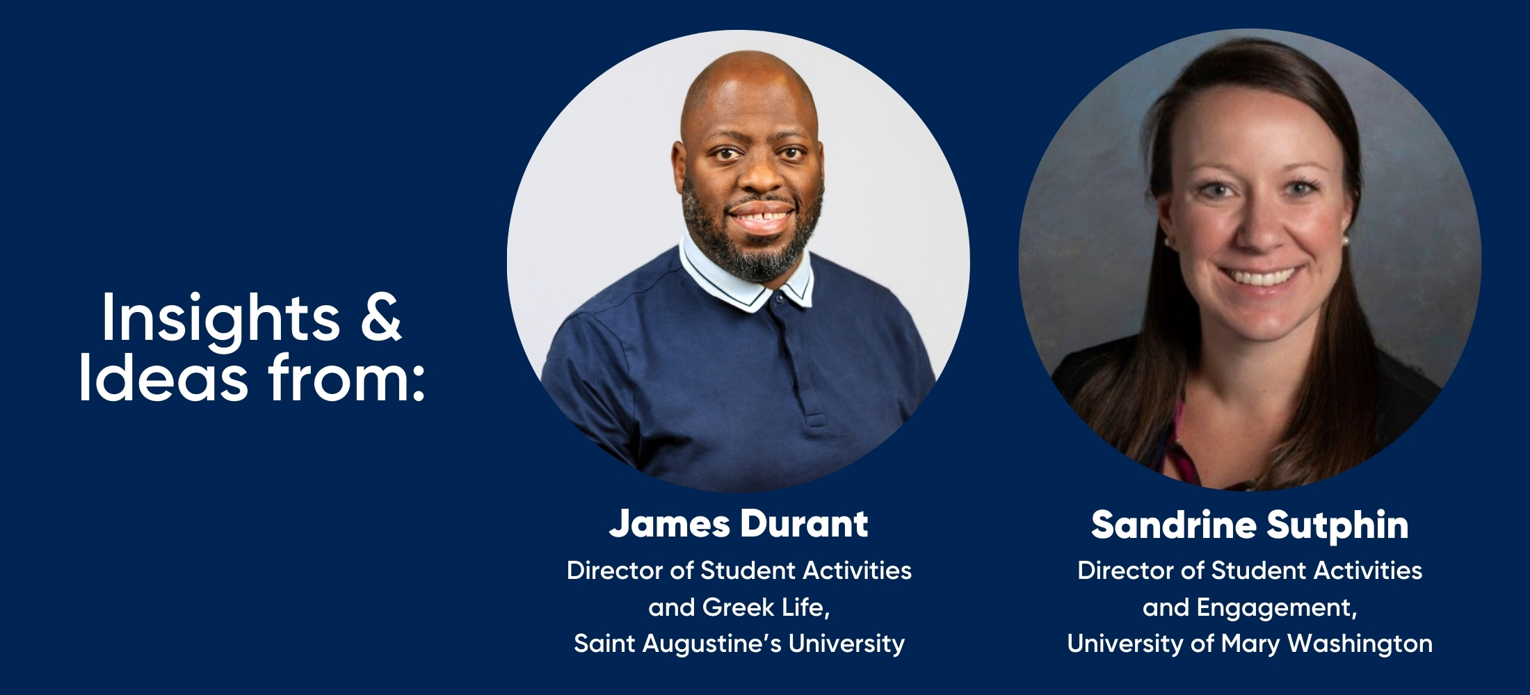 image showing the headshots of James Durant and Sandrine Sutphin. James is listed as the Director of Student Activities and Greek Life at Saint Augustine’s University and Sandrine is the Director of Student Activities and Engagement at the University of Mary Washington