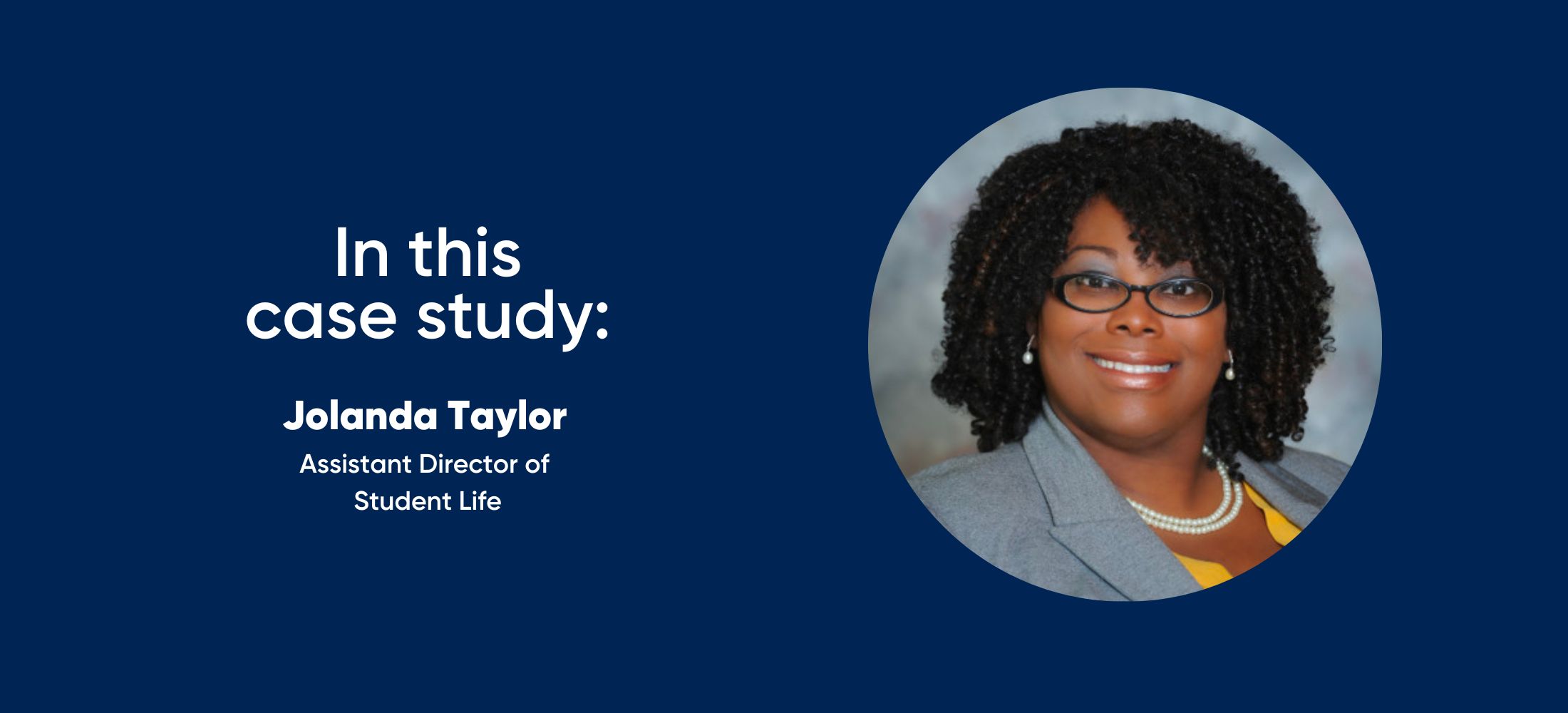 in this case study: Jolanda Taylor, assistant director for student life