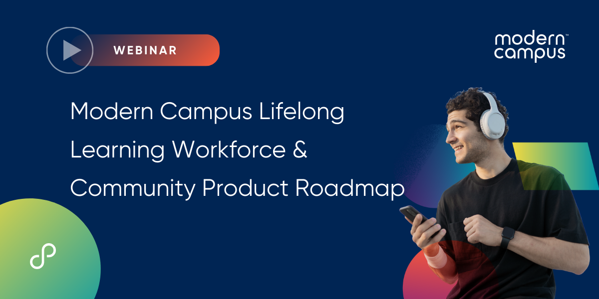 Modern Campus Lifelong Learning Workforce & Community Product Roadmap H1 Event