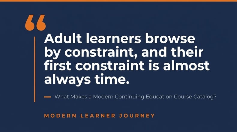 Quote stating that adult learners browse by constraint, and their first constraint is almost always time.