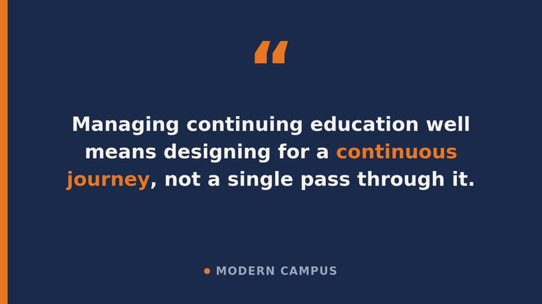 Quote on designing continuing education for a continuous learner journey rather than a single pass.
