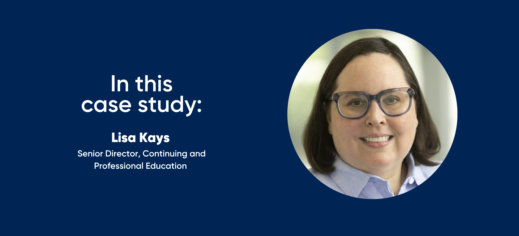 In this case study: Lisa Kays, Senior Director, Continuing and Professional Education at SMU CAPE
