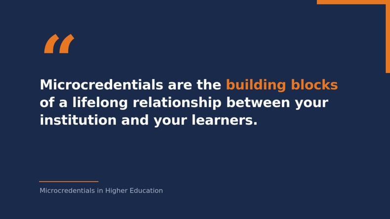 Quote stating that microcredentials are the building blocks of a lifelong relationship between institutions and learners.