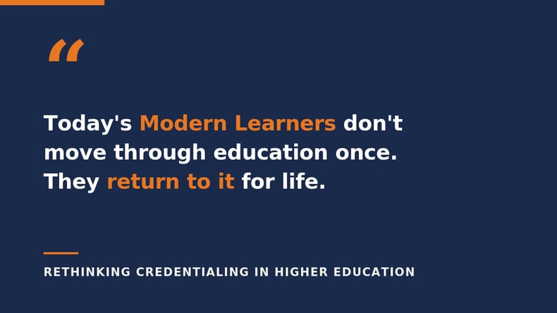 Quote stating that today's modern learners don't move through education once - they return to it for life.