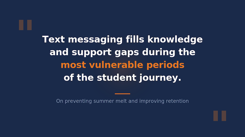 A quote: "Text messaging fills knowledge and support gaps during the most vulnerable periods of the student journey."