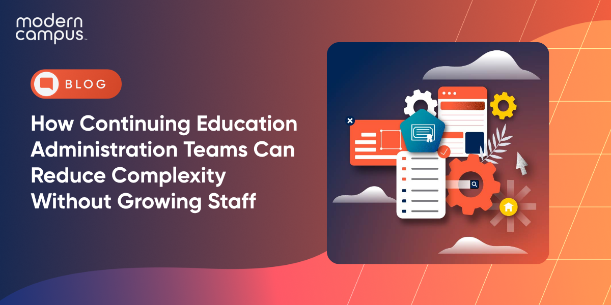 How Continuing Education Administration Teams Can Reduce Complexity Without Growing Staff