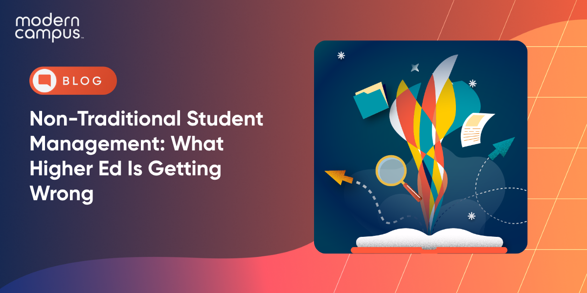 Non-Traditional Student Management: What Higher Ed Is Getting Wrong