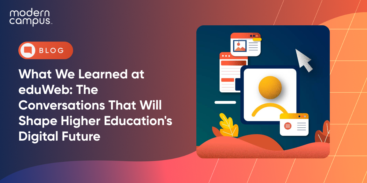 What We Learned at eduWeb: The Conversations That Will Shape Higher Education's Digital Future