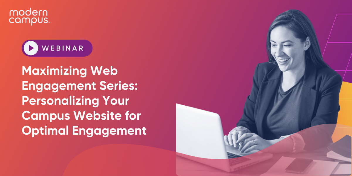 Maximizing Web Engagement Series: Personalizing Your Campus Website for Optimal Engagement