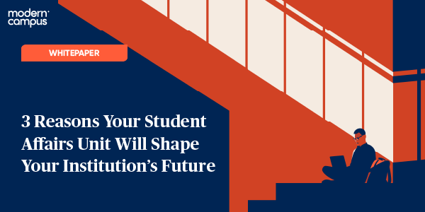 clickable image to the 3 Reasons Your Student Affairs Unit Will Shape Your Institution's Future
